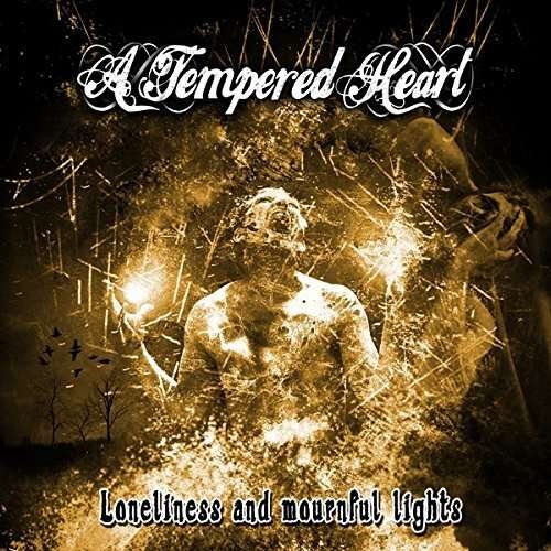 Cover for A Tempered Heart · Loneliness And Mournful Lights (CD) (2014)