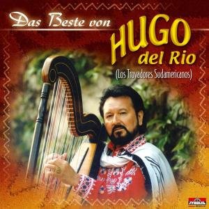 Das Beste Von - Hugo Del Rio (Los Trovadores Südamerican - Muziek - TYROLIS - 9003549521396 - 12 augustus 2004