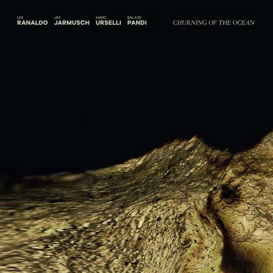 Cover for Ranaldo, Lee / Jim Jarmusch / Marc Urselli / Balazs Pandi · Churning Of The Ocean (LP) [Limited edition] (2023)