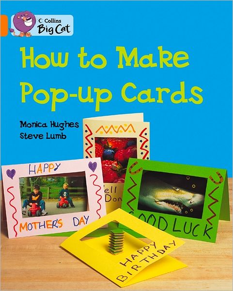 Collins Big Cat - How to Make a Pop-up Card: Band 06/orange - Monica Hughes - Books - HarperCollins Publishers - 9780007470396 - June 1, 2012