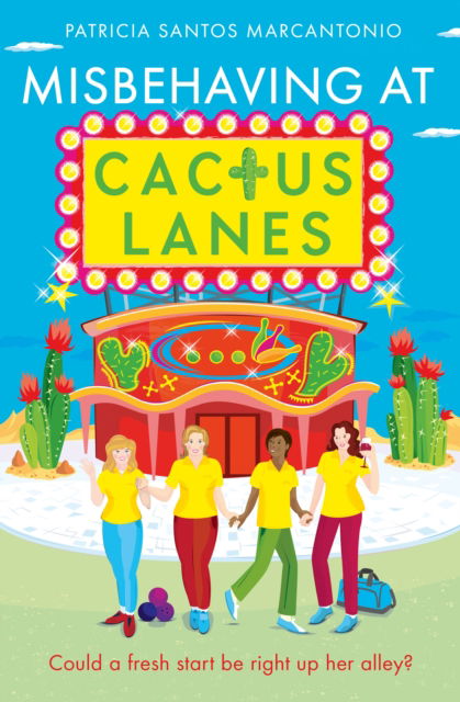 Misbehaving at Cactus Lanes - Patricia Santos Marcantonio - Książki - HarperCollins Publishers - 9780008626396 - 15 lutego 2024