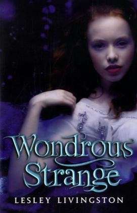 Cover for Lesley Livingston · Wondrous Strange - Wondrous Strange Trilogy (Paperback Book) (2009)