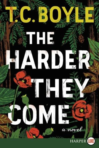 Cover for T.c. Boyle · The Harder They Come Lp: a Novel (Taschenbuch) [Lrg edition] (2015)