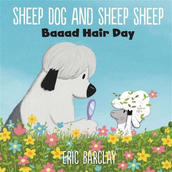 Eric Barclay · Sheep Dog and Sheep Sheep: Baaad Hair Day (Hardcover Book) (2020)
