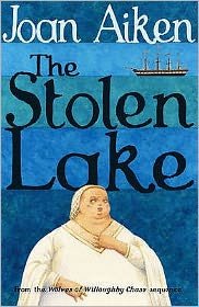 Cover for Joan Aiken · The Stolen Lake - The Wolves Of Willoughby Chase Sequence (Paperback Book) (2005)