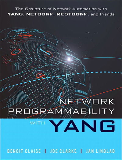 Cover for Benoit Claise · Network Programmability with YANG: The Structure of Network Automation with YANG, NETCONF, RESTCONF, and gNMI (Hardcover Book) (2019)