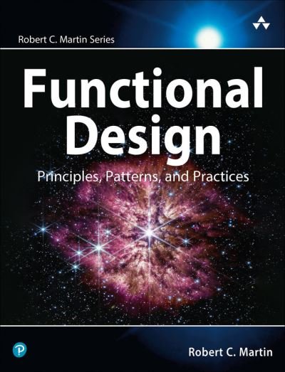 Functional Design: Principles, Patterns, and Practices - Robert C. Martin Series - Robert Martin - Bøker - Pearson Education (US) - 9780138176396 - 11. oktober 2023