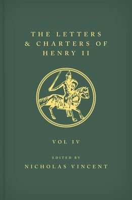 The Letters and Charters of Henry II, King of England 1154-1189 The Letters and Charters of Henry II, King of England 1154-1189: Volume IV -  - Books - Oxford University Press - 9780198208396 - December 31, 2020