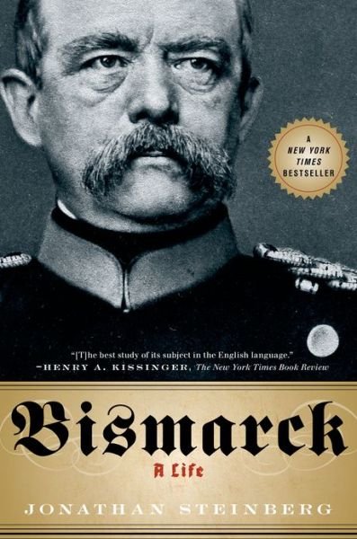Cover for Jonathan Steinberg · Bismarck: a Life (Paperback Bog) [Reprint edition] (2013)