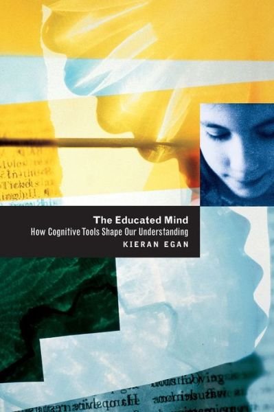 Cover for Egan, Kieran (Simon Fraser University) · The Educated Mind: How Cognitive Tools Shape Our Understanding (Pocketbok) [New edition] (1998)