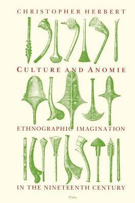 Cover for Christopher Herbert · Culture and Anomie: Ethnographic Imagination in the Nineteenth Century (Taschenbuch) [New edition] (1991)