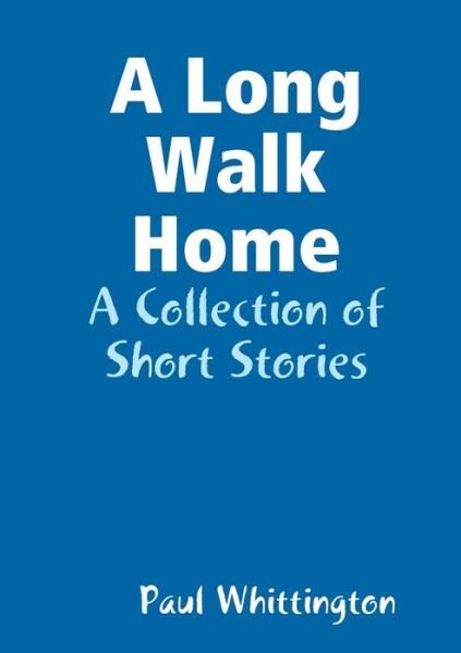 Cover for Paul Whittington · A Long Walk Home (Paperback Book) (2019)
