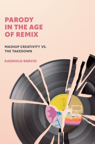 Cover for Ragnhild Brøvig · Parody in the Age of Remix: Mashup Creativity vs. the Takedown (Paperback Book) (2023)