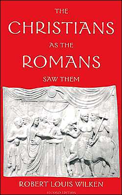 Cover for Robert Louis Wilken · The Christians as the Romans Saw Them (Paperback Book) [2 Revised edition] (2003)