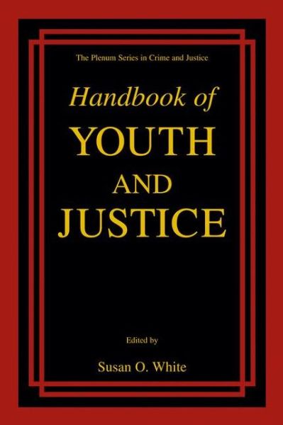 Cover for Susan O White · Handbook of Youth and Justice - The Plenum Series in Crime and Justice (Hardcover Book) [2001 edition] (2001)
