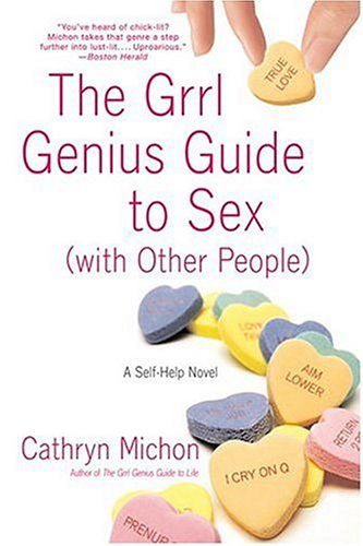 The Grrl Genius Guide to Sex (With Other People): a Self-help Novel - Cathryn Michon - Książki - St. Martin's Griffin - 9780312316396 - 1 lutego 2005