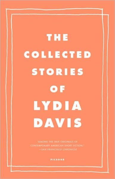 The Collected Stories of Lydia Davis - Lydia Davis - Books - Picador - 9780312655396 - October 26, 2010