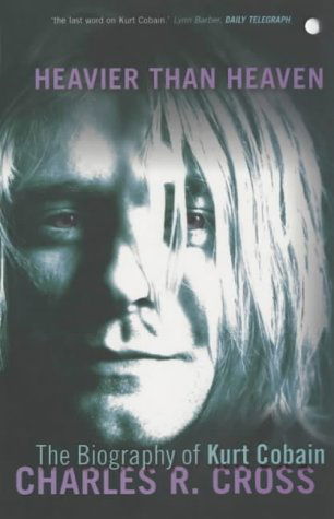 Cover for Charles R. Cross · Heavier Than Heaven: The Biography of Kurt Cobain (Paperback Book) (2002)