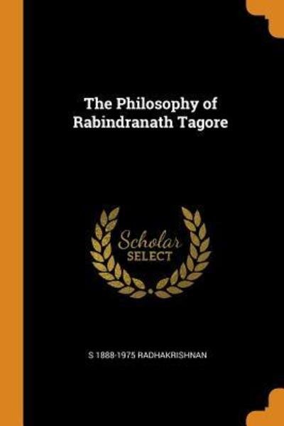 Cover for S 1888-1975 Radhakrishnan · The Philosophy of Rabindranath Tagore (Paperback Book) (2018)