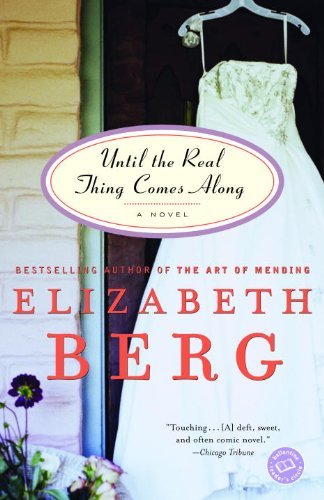 Cover for Elizabeth Berg · Until the Real Thing Comes Along (Ballantine Reader's Circle) (Paperback Book) [Ballantine Books Ed edition] (2000)