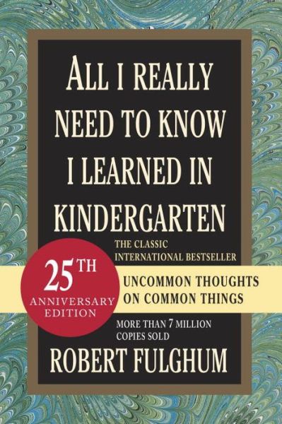 Cover for Robert Fulghum · All I Really Need to Know I Learned in Kindergarten: Uncommon Thoughts on Common Things (Paperback Book) [15th edition] (2004)