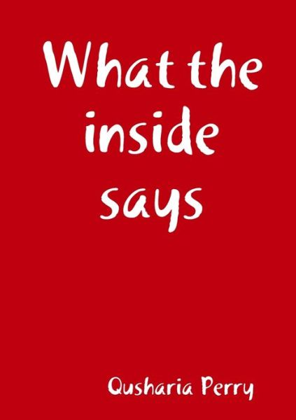 Cover for Qusharia Perry · What the Inside Says (Bok) (2019)