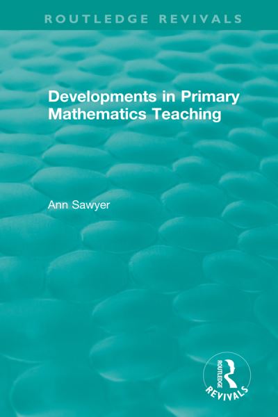 Developments in Primary Mathematics Teaching - Routledge Revivals - Ann Sawyer - Bøger - Taylor & Francis Ltd - 9780367444396 - 1. september 2021