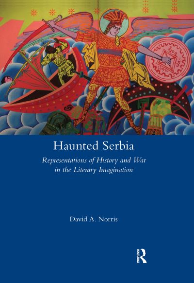 Cover for David Norris · Haunted Serbia: Representations of History and War in the Literary Imagination - Legenda (Paperback Book) (2020)