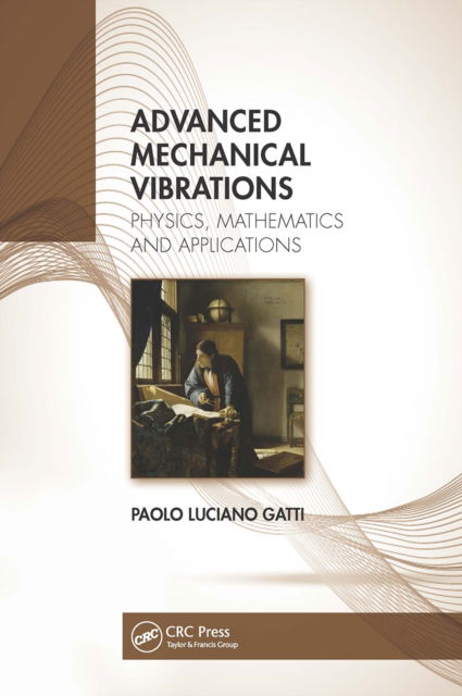 Cover for Gatti, Paolo Luciano (Technical Consultant Engineer, Italy) · Advanced Mechanical Vibrations: Physics, Mathematics and Applications (Paperback Book) (2022)