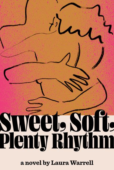 Cover for Laura Warrell · Sweet, Soft, Plenty Rhythm: A Novel (Paperback Book) [International edition] (2022)