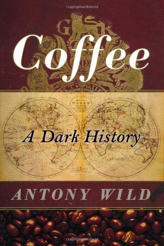 Cover for Antony Wild · Coffee - A Dark History (Pocketbok) (2005)
