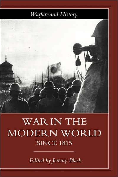 Cover for Jeremy Black · War in the Modern World since 1815 - Warfare and History (Hardcover Book) (2003)