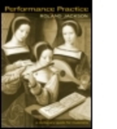 Cover for Roland Jackson · Performance Practice: A Dictionary-Guide for Musicians (Hardcover Book) (2005)