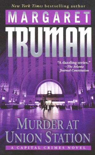 Cover for Margaret Truman · Murder at Union Station: a Capital Crimes Novel (Taschenbuch) (2005)