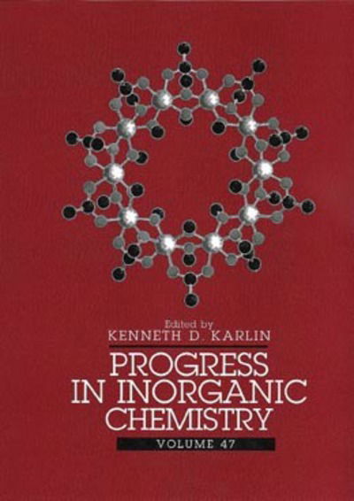 Cover for KD Karlin · Progress in Inorganic Chemistry, Volume 47 - Progress in Inorganic Chemistry (Innbunden bok) [Volume 47 edition] (1998)