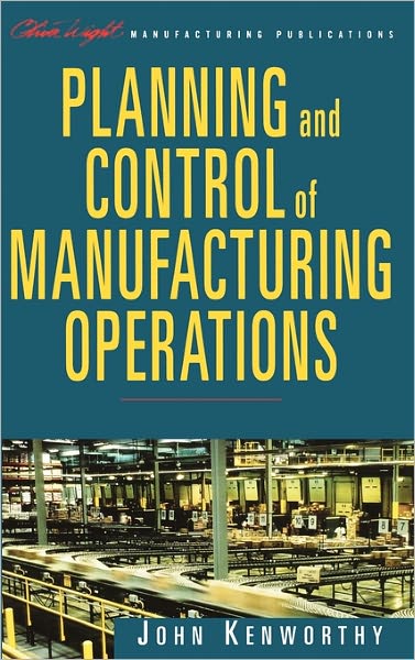 Cover for John Kenworthy · Planning and Control of Manufacturing Operations (The Oliver Wight Companies) (Gebundenes Buch) (1998)