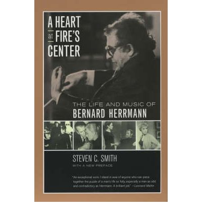 Cover for Steven C. Smith · A Heart at Fire's Center: The Life and Music of Bernard Herrmann (Paperback Book) [Annotated edition] (2002)