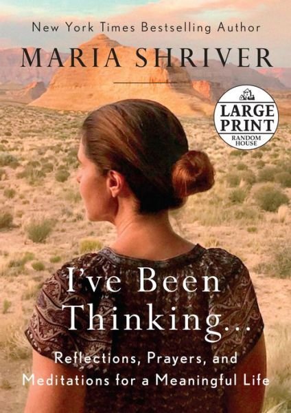 Cover for Maria Shriver · I've Been Thinking . . .: Reflections, Prayers, and Meditations for a Meaningful Life (Taschenbuch) (2018)