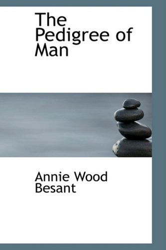 Cover for Annie Wood Besant · The Pedigree of Man (Paperback Bog) (2008)