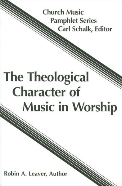 Cover for Robin A. Leaver · Theological Character of Music in Worship (Paperback Book) (1989)