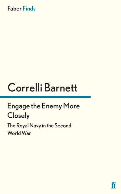 Cover for Correlli Barnett · Engage the Enemy More Closely: The Royal Navy in the Second World War (Paperback Book) [Main edition] (2013)