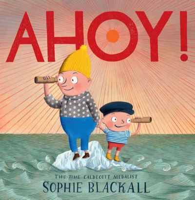 Ahoy! - Sophie Blackall - Kirjat - Random House USA Inc - 9780593429396 - tiistai 2. huhtikuuta 2024