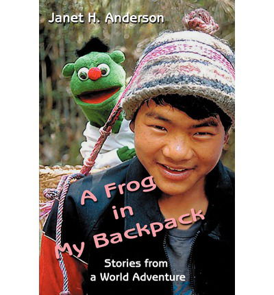 Cover for Janet Anderson · A Frog in My Backpack: Stories from a World Adventure (Paperback Book) (2002)