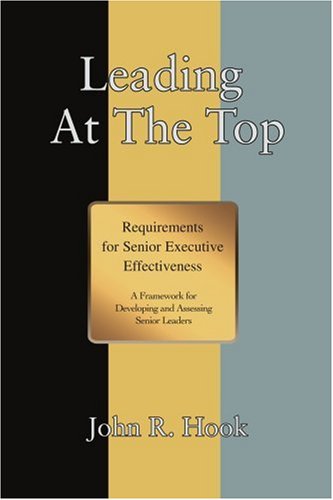 Cover for John Hook · Leading at the Top: Requirements for Senior Executive Effectiveness (Paperback Book) (2006)