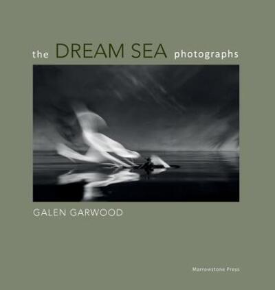 Cover for Galen Garwood · The Dream Sea Photographs: by Galen Garwood (Paperback Book) (2015)