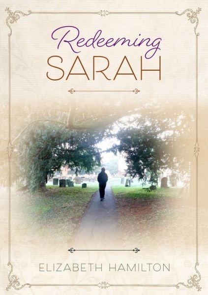 Redeeming Sarah - Elizabeth Hamilton - Books - Silverbird Publishing - 9780648589396 - October 4, 2019