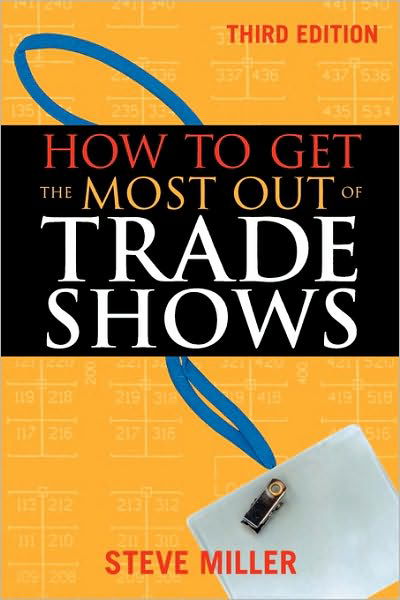 How to Get the Most Out of Trade Shows - Steve Miller - Bøker - NTC Publishing Group,U.S. - 9780658009396 - 22. juli 2000