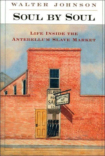 Cover for Walter Johnson · Soul by Soul: Life Inside the Antebellum Slave Market (Pocketbok) (2001)