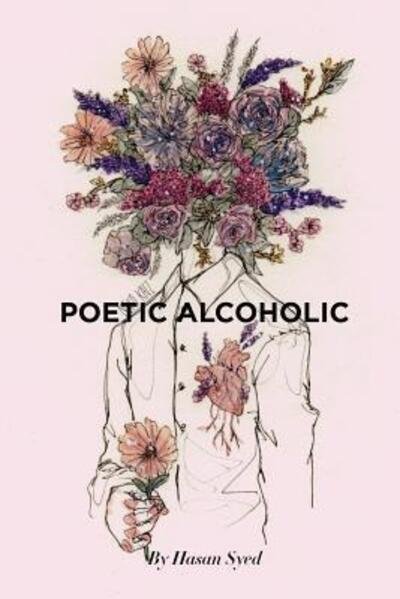Cover for Hasan J Syed · Poetic Alcoholic (Paperback Bog) (2018)