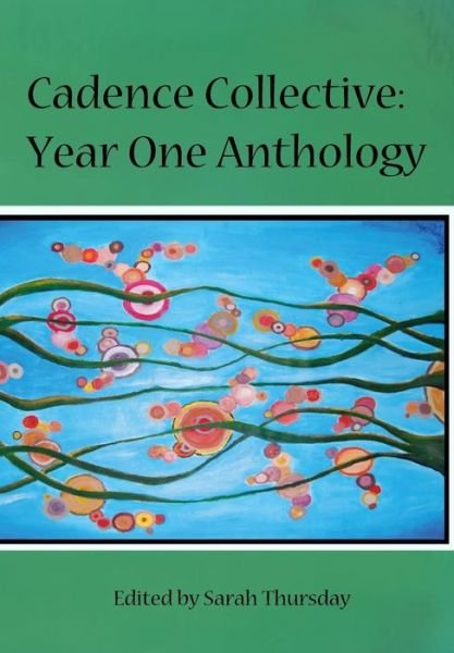 Cover for Sarah Thursday · Cadence Collective: Year One Anthology (Paperback Bog) (2014)